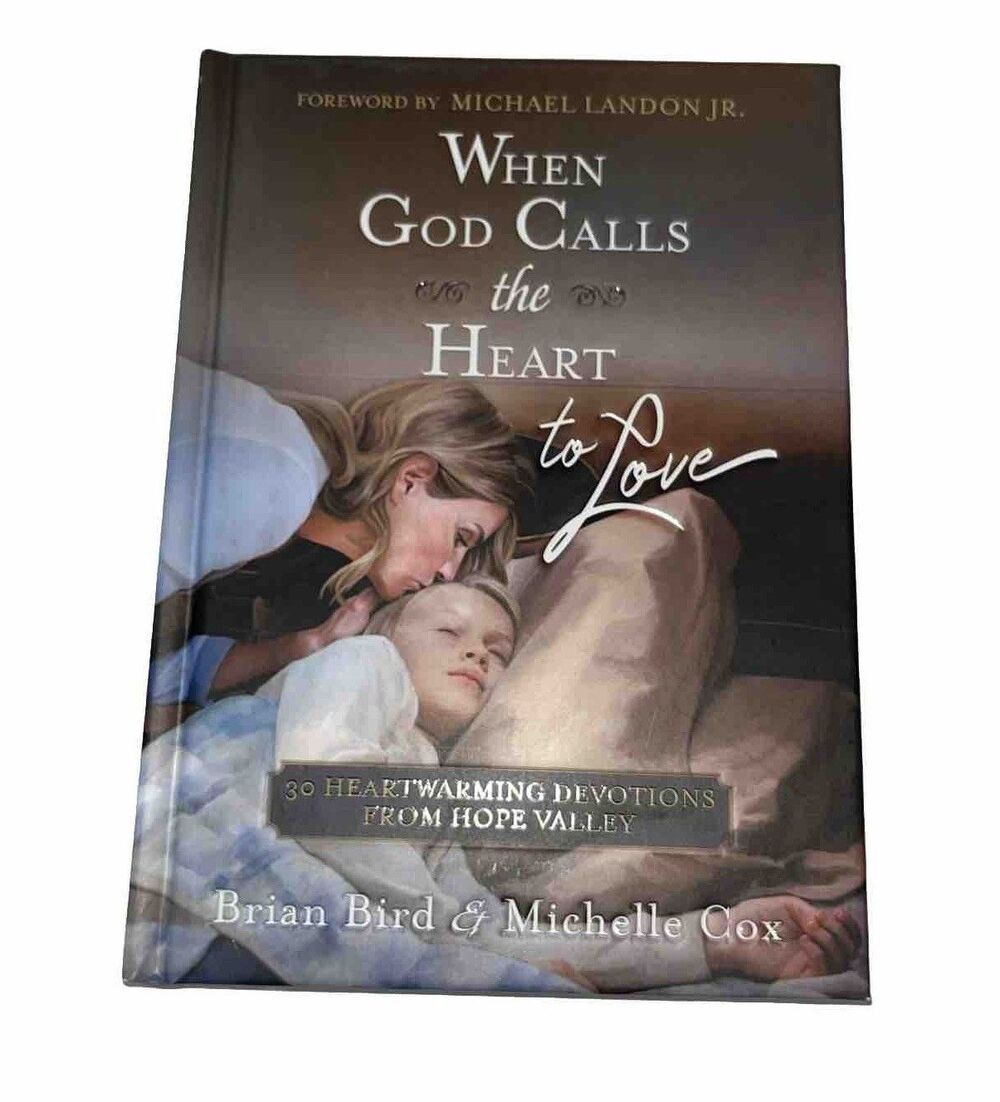 When God Calls the Heart to Love : 30 Heartwarming Devotions from Hope Valley by